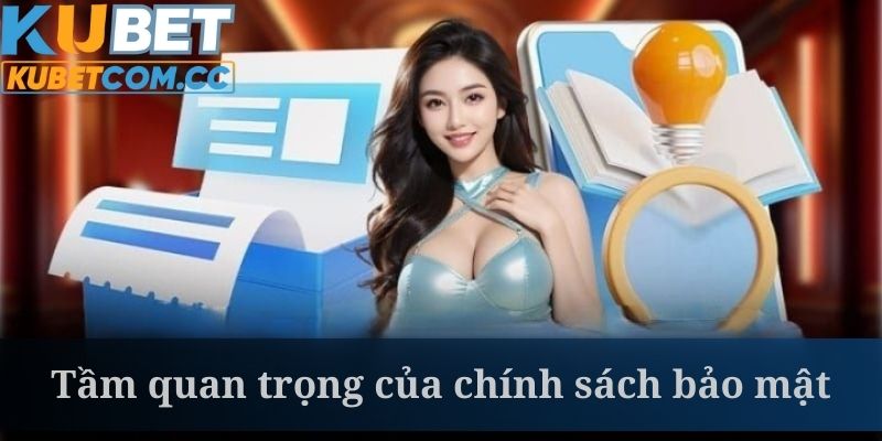 Chính sách bảo mật tại Kubet luôn được cải tiến, cập nhật