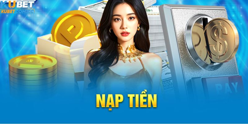 FAQ về nạp tiền kubet