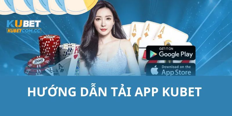 Thông tin cần lưu ý khi tải app KUBET