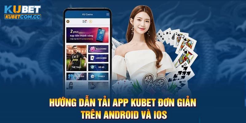 Trình tự tải app KUBET chuẩn xác