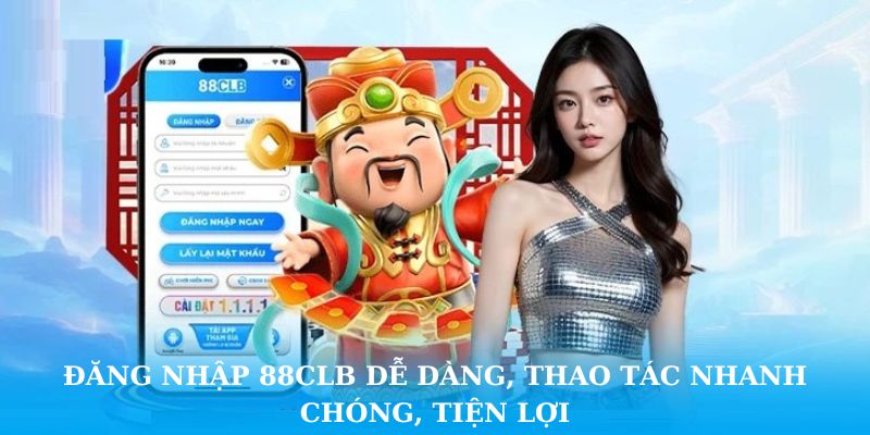 Đăng nhập 88CLB dễ dàng, thao tác nhanh chóng, tiện lợi